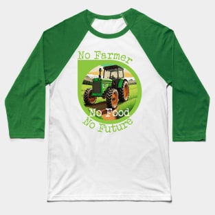 No Farmer, No Food, No Future Baseball T-Shirt